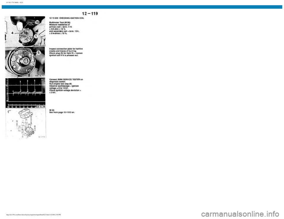 BMW E30 1982  Repair Manual 
01 50 9 770 560De - 0223
 
http://ee1394.com/bmw/docs/factory/repair/en/repair/htm/0223.htm11/23/06 2:56 PM 