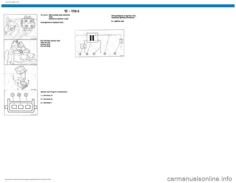 BMW E30 1982  Repair Manual 
01 50 9 770 560De - 0227
 
http://ee1394.com/bmw/docs/factory/repair/en/repair/htm/0227.htm11/23/06 2:57 PM 