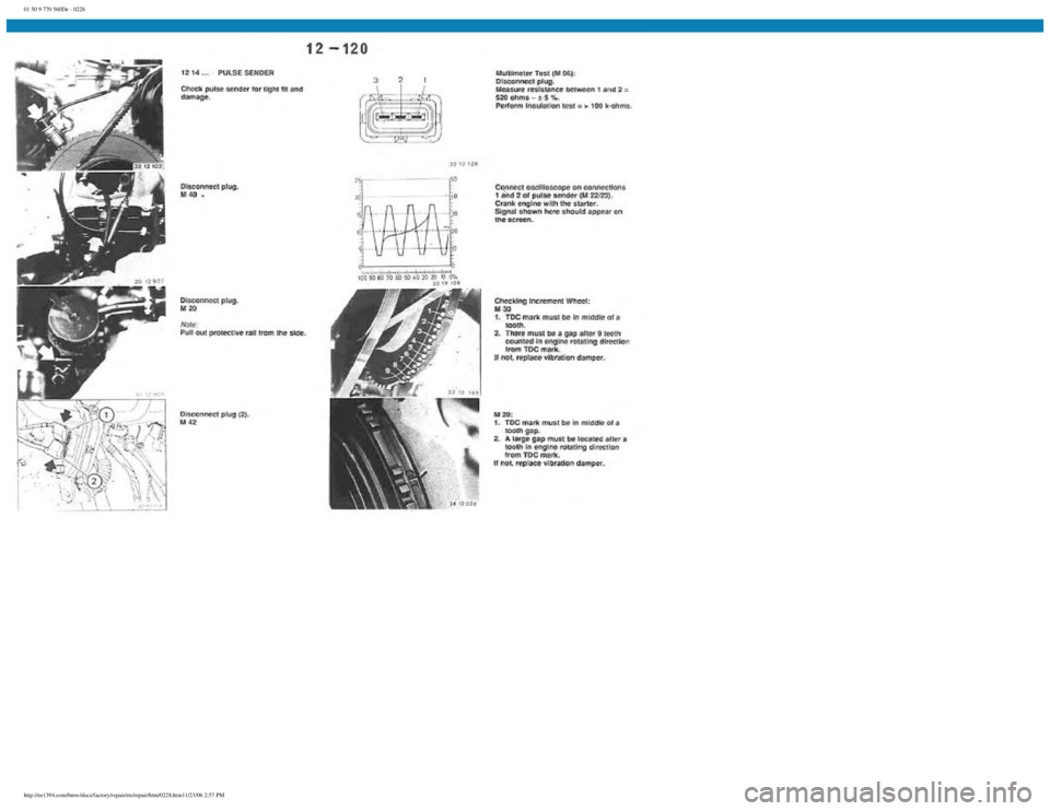 BMW E30 1982 Repair Manual
01 50 9 770 560De - 0228
http://ee1394.com/bmw/docs/factory/repair/en/repair/htm/0228.htm11/23/06 2:57 PM BMW E30 1982 Repair Manual
01 50 9 770 560De - 0228
http://ee1394.com/bmw/docs/factory/repair/en/repair/htm/0228.htm11/23/06 2:57 PM