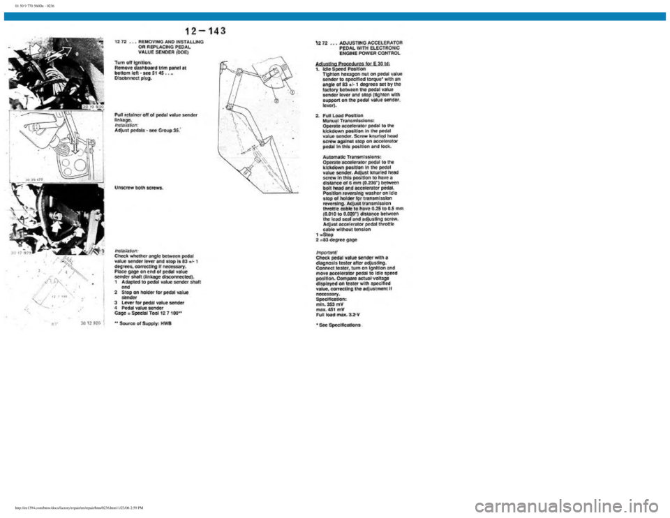 BMW E30 1982 Repair Manual
01 50 9 770 560De - 0236
http://ee1394.com/bmw/docs/factory/repair/en/repair/htm/0236.htm11/23/06 2:59 PM BMW E30 1982 Repair Manual
01 50 9 770 560De - 0236
http://ee1394.com/bmw/docs/factory/repair/en/repair/htm/0236.htm11/23/06 2:59 PM