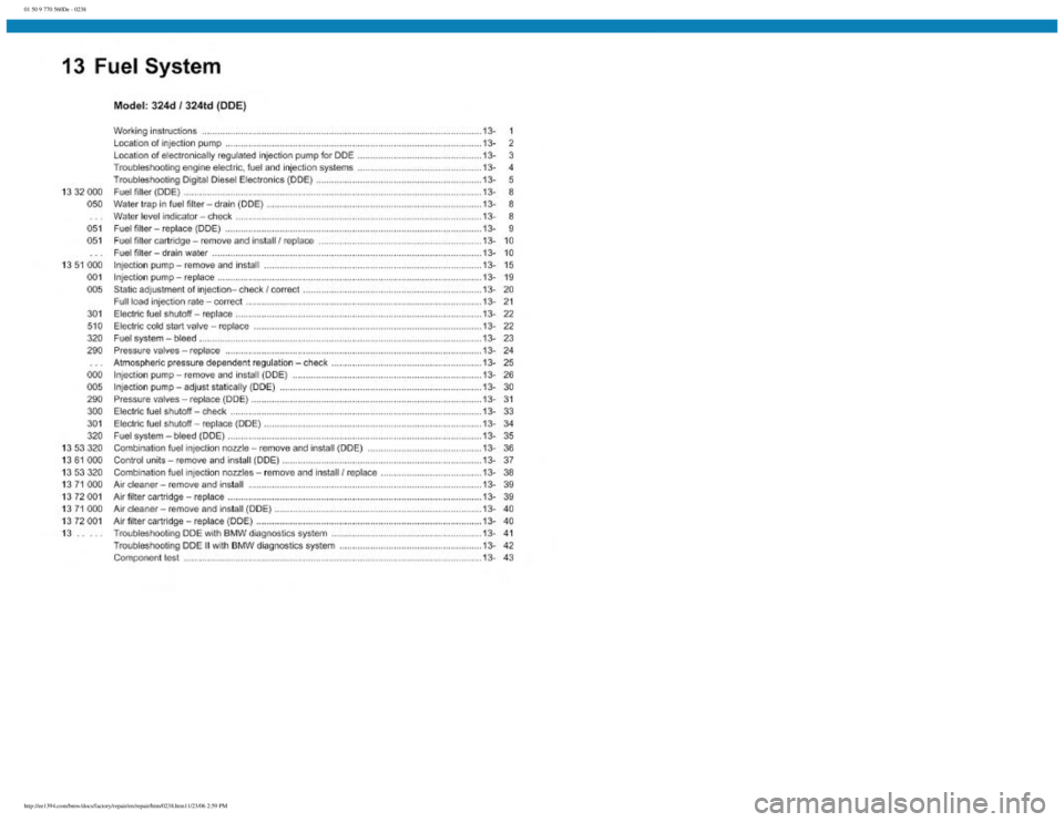 BMW E30 1982 Repair Manual
01 50 9 770 560De - 0238
http://ee1394.com/bmw/docs/factory/repair/en/repair/htm/0238.htm11/23/06 2:59 PM BMW E30 1982 Repair Manual
01 50 9 770 560De - 0238
http://ee1394.com/bmw/docs/factory/repair/en/repair/htm/0238.htm11/23/06 2:59 PM