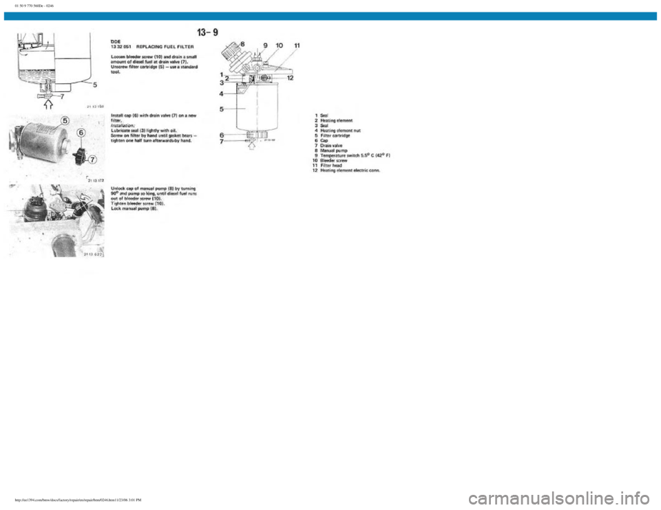 BMW E30 1982 Repair Manual
01 50 9 770 560De - 0246
http://ee1394.com/bmw/docs/factory/repair/en/repair/htm/0246.htm11/23/06 3:01 PM BMW E30 1982 Repair Manual
01 50 9 770 560De - 0246
http://ee1394.com/bmw/docs/factory/repair/en/repair/htm/0246.htm11/23/06 3:01 PM