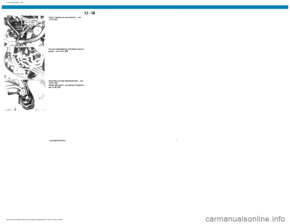 BMW E30 1982 Repair Manual
01 50 9 770 560De - 0251
http://ee1394.com/bmw/docs/factory/repair/en/repair/htm/0251.htm11/23/06 3:04 PM BMW E30 1982 Repair Manual
01 50 9 770 560De - 0251
http://ee1394.com/bmw/docs/factory/repair/en/repair/htm/0251.htm11/23/06 3:04 PM