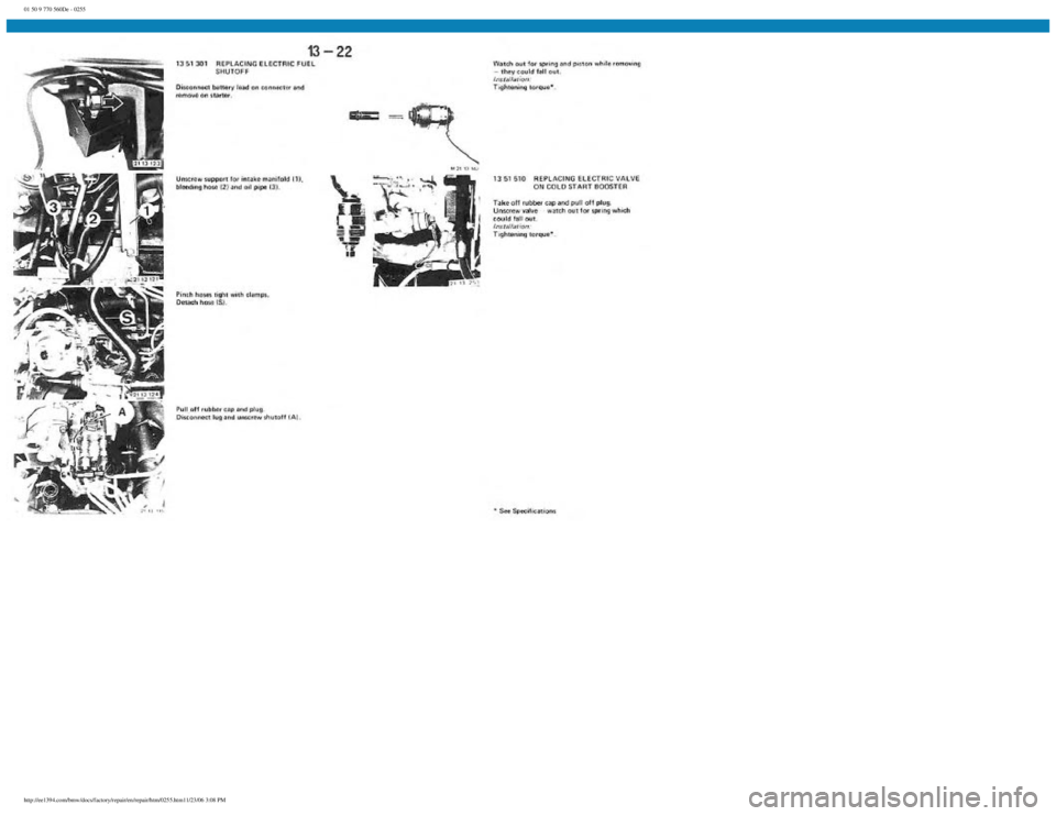 BMW E30 1982 Repair Manual
01 50 9 770 560De - 0255
http://ee1394.com/bmw/docs/factory/repair/en/repair/htm/0255.htm11/23/06 3:08 PM BMW E30 1982 Repair Manual
01 50 9 770 560De - 0255
http://ee1394.com/bmw/docs/factory/repair/en/repair/htm/0255.htm11/23/06 3:08 PM
