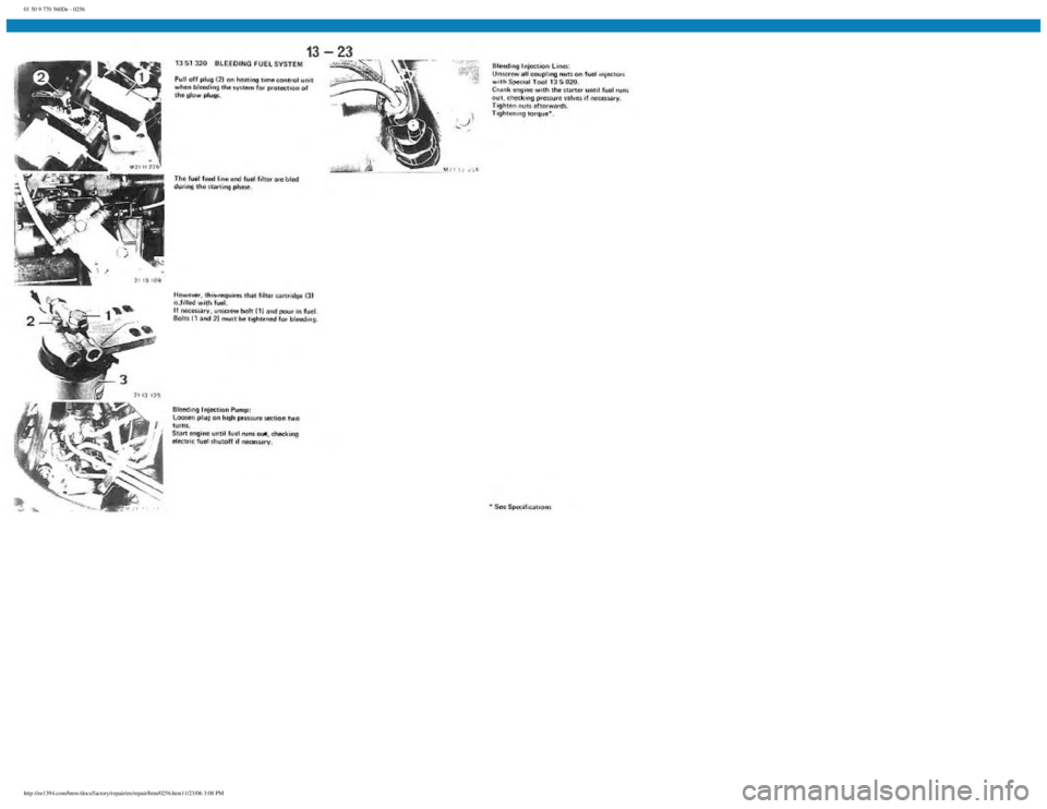 BMW E30 1982 Repair Manual
01 50 9 770 560De - 0256
http://ee1394.com/bmw/docs/factory/repair/en/repair/htm/0256.htm11/23/06 3:08 PM BMW E30 1982 Repair Manual
01 50 9 770 560De - 0256
http://ee1394.com/bmw/docs/factory/repair/en/repair/htm/0256.htm11/23/06 3:08 PM