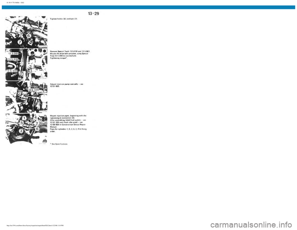 BMW E30 1982  Repair Manual 
01 50 9 770 560De - 0262
 
http://ee1394.com/bmw/docs/factory/repair/en/repair/htm/0262.htm11/23/06 3:10 PM 