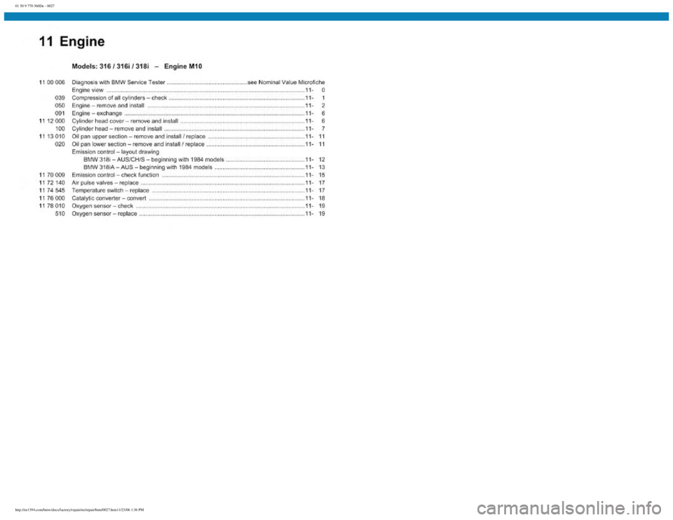BMW E30 1982 Owners Manual
01 50 9 770 560De - 0027
http://ee1394.com/bmw/docs/factory/repair/en/repair/htm/0027.htm11/23/06 1:36 PM BMW E30 1982 Owners Manual
01 50 9 770 560De - 0027
http://ee1394.com/bmw/docs/factory/repair/en/repair/htm/0027.htm11/23/06 1:36 PM