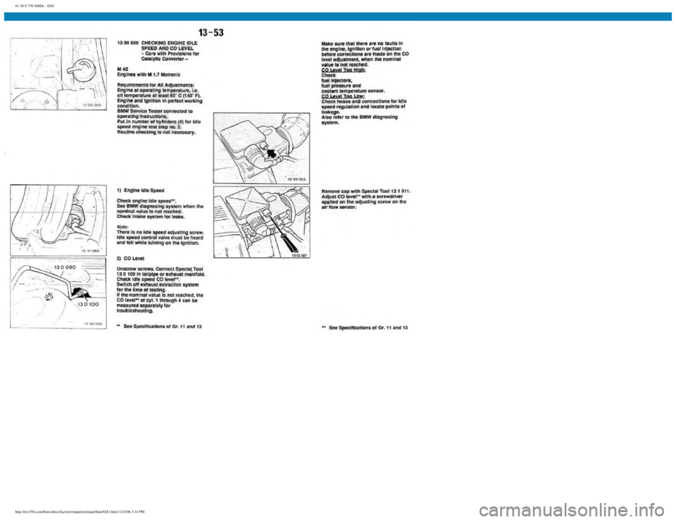BMW E30 1982  Repair Manual 
01 50 9 770 560De - 0281
 
http://ee1394.com/bmw/docs/factory/repair/en/repair/htm/0281.htm11/23/06 3:14 PM 
