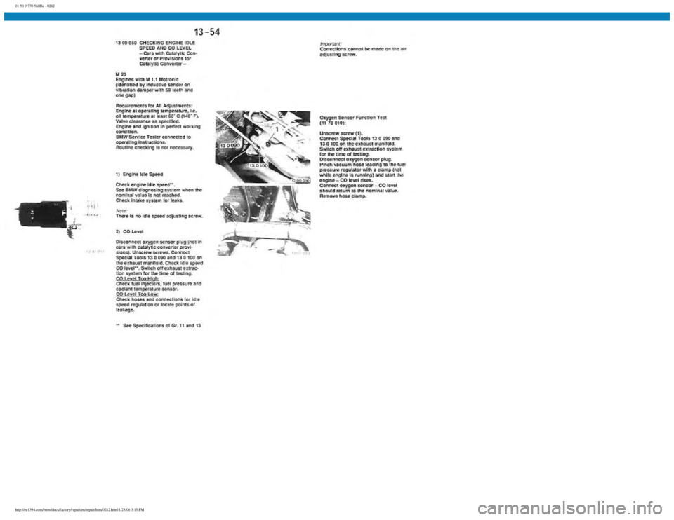 BMW E30 1982  Repair Manual 
01 50 9 770 560De - 0282
 
http://ee1394.com/bmw/docs/factory/repair/en/repair/htm/0282.htm11/23/06 3:15 PM 
