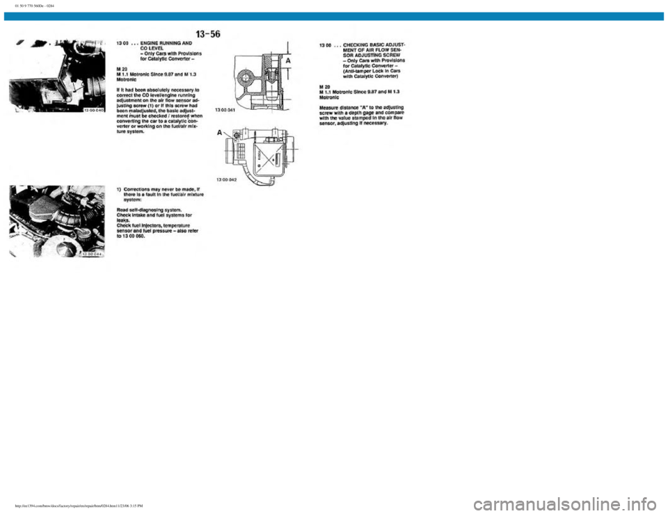 BMW E30 1982  Repair Manual 
01 50 9 770 560De - 0284
 
http://ee1394.com/bmw/docs/factory/repair/en/repair/htm/0284.htm11/23/06 3:15 PM 