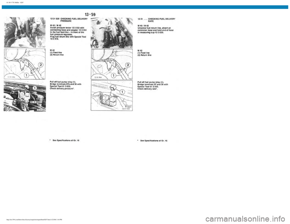 BMW E30 1982  Repair Manual 
01 50 9 770 560De - 0287
 
http://ee1394.com/bmw/docs/factory/repair/en/repair/htm/0287.htm11/23/06 3:16 PM 