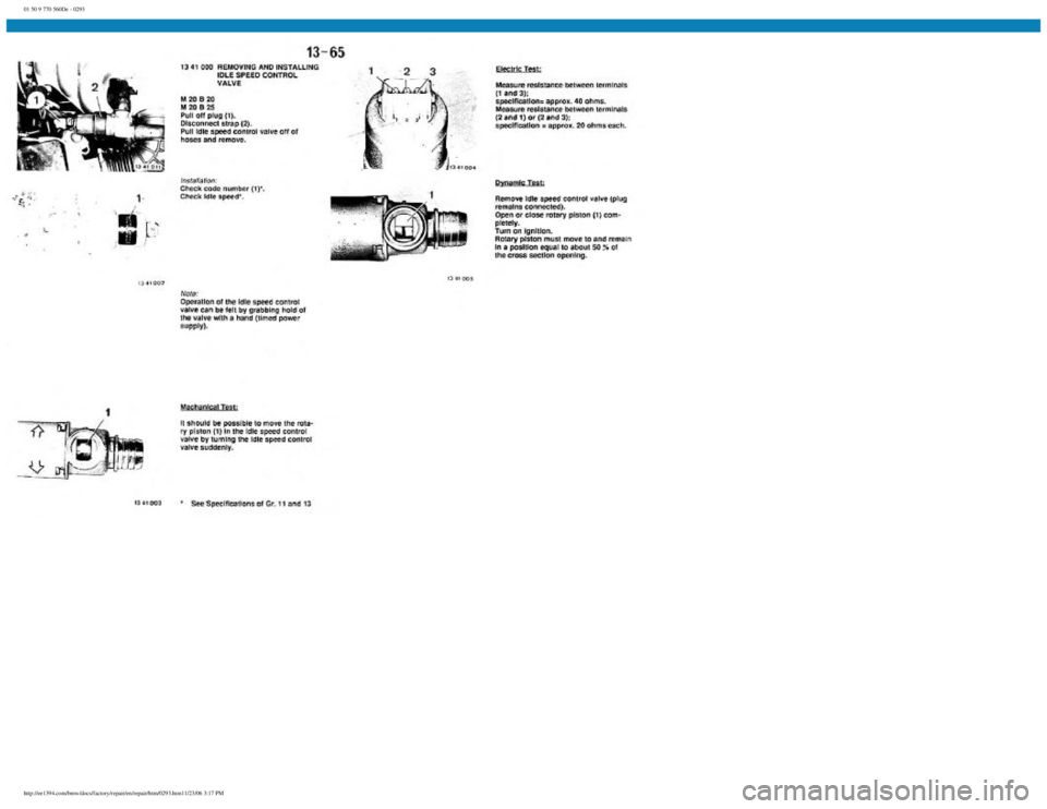 BMW E30 1982  Repair Manual 
01 50 9 770 560De - 0293
 
http://ee1394.com/bmw/docs/factory/repair/en/repair/htm/0293.htm11/23/06 3:17 PM 