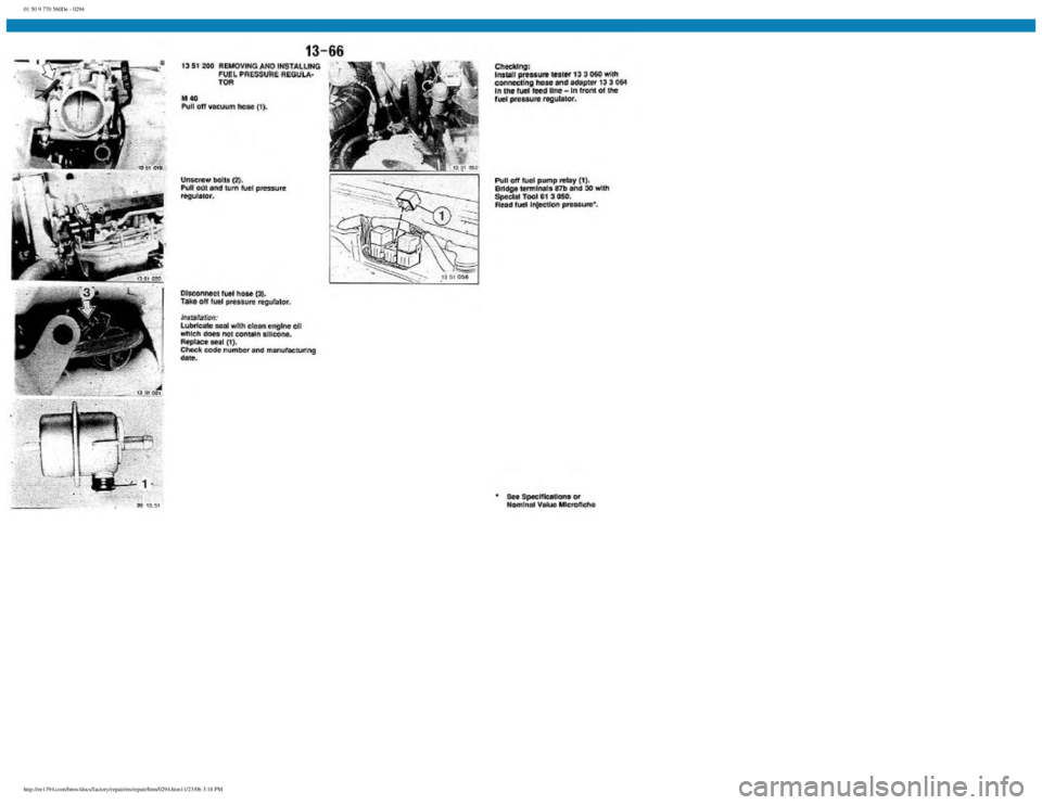 BMW E30 1982  Repair Manual 
01 50 9 770 560De - 0294
 
http://ee1394.com/bmw/docs/factory/repair/en/repair/htm/0294.htm11/23/06 3:18 PM 