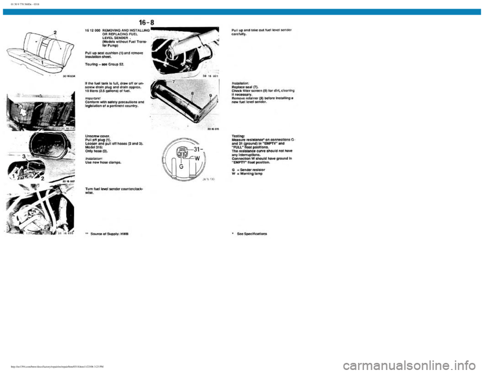 BMW E30 1982 Repair Manual
01 50 9 770 560De - 0318
http://ee1394.com/bmw/docs/factory/repair/en/repair/htm/0318.htm11/23/06 3:23 PM BMW E30 1982 Repair Manual
01 50 9 770 560De - 0318
http://ee1394.com/bmw/docs/factory/repair/en/repair/htm/0318.htm11/23/06 3:23 PM