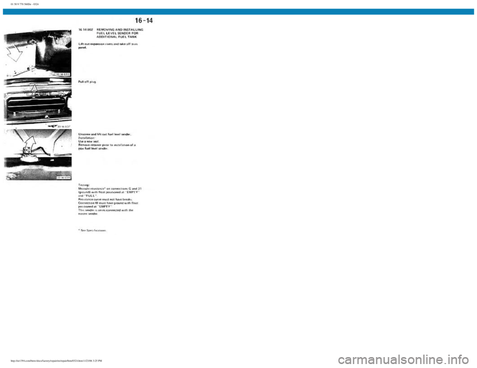 BMW E30 1982 Repair Manual
01 50 9 770 560De - 0324
http://ee1394.com/bmw/docs/factory/repair/en/repair/htm/0324.htm11/23/06 3:25 PM BMW E30 1982 Repair Manual
01 50 9 770 560De - 0324
http://ee1394.com/bmw/docs/factory/repair/en/repair/htm/0324.htm11/23/06 3:25 PM