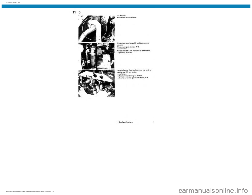 BMW E30 1982 Owners Guide
01 50 9 770 560De - 0033
http://ee1394.com/bmw/docs/factory/repair/en/repair/htm/0033.htm11/23/06 1:37 PM BMW E30 1982 Owners Guide
01 50 9 770 560De - 0033
http://ee1394.com/bmw/docs/factory/repair/en/repair/htm/0033.htm11/23/06 1:37 PM