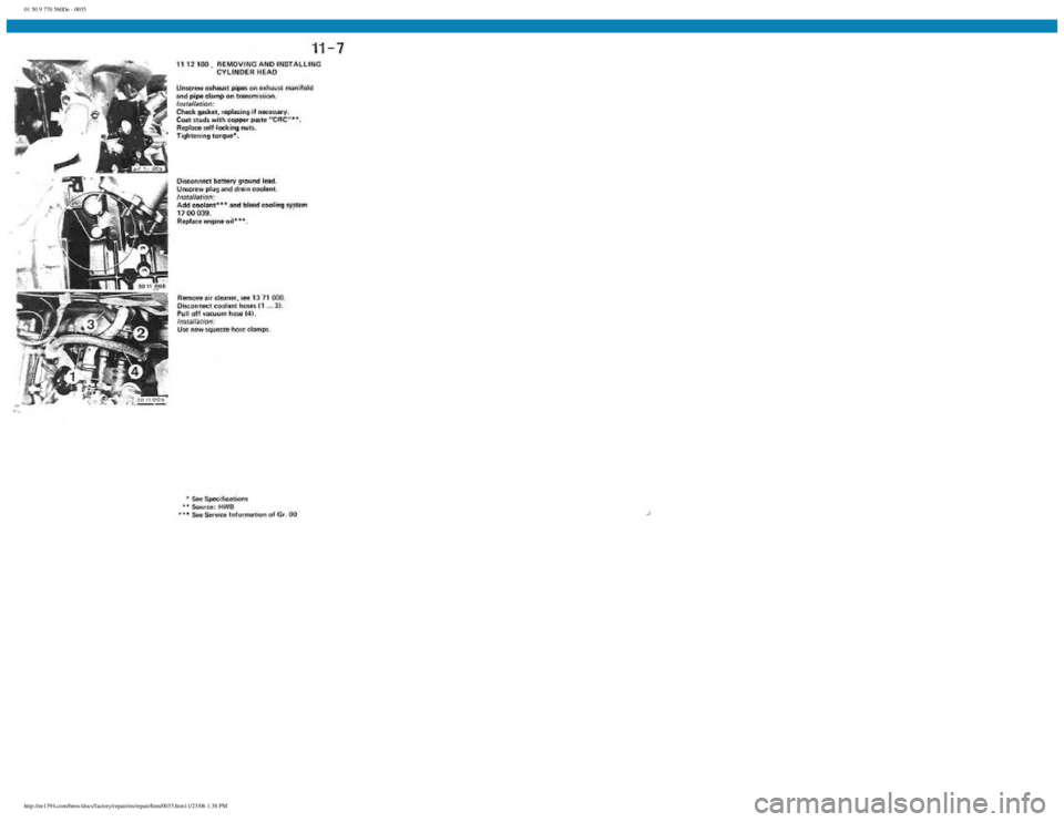 BMW E30 1982 Owners Guide
01 50 9 770 560De - 0035
http://ee1394.com/bmw/docs/factory/repair/en/repair/htm/0035.htm11/23/06 1:38 PM BMW E30 1982 Owners Guide
01 50 9 770 560De - 0035
http://ee1394.com/bmw/docs/factory/repair/en/repair/htm/0035.htm11/23/06 1:38 PM