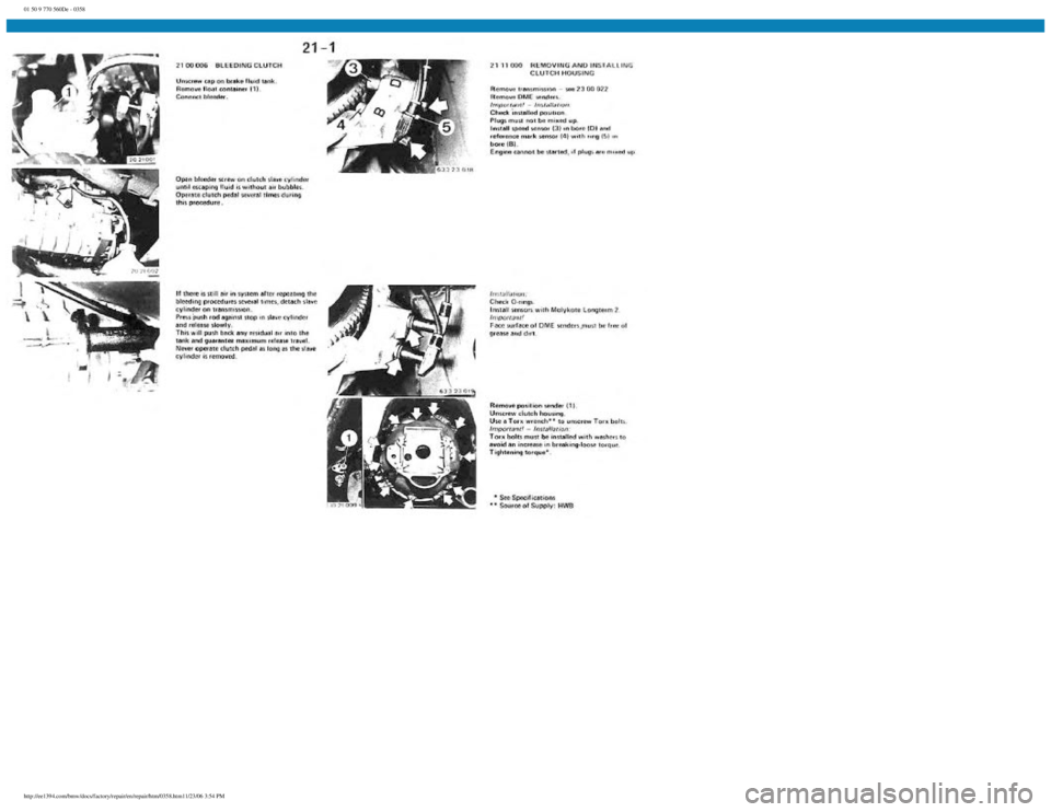 BMW E30 1982 Repair Manual
01 50 9 770 560De - 0358
http://ee1394.com/bmw/docs/factory/repair/en/repair/htm/0358.htm11/23/06 3:54 PM BMW E30 1982 Repair Manual
01 50 9 770 560De - 0358
http://ee1394.com/bmw/docs/factory/repair/en/repair/htm/0358.htm11/23/06 3:54 PM