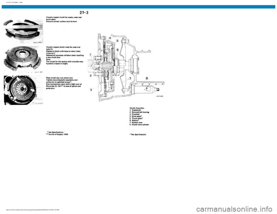 BMW E30 1982 Repair Manual
01 50 9 770 560De - 0360
http://ee1394.com/bmw/docs/factory/repair/en/repair/htm/0360.htm11/23/06 3:56 PM BMW E30 1982 Repair Manual
01 50 9 770 560De - 0360
http://ee1394.com/bmw/docs/factory/repair/en/repair/htm/0360.htm11/23/06 3:56 PM