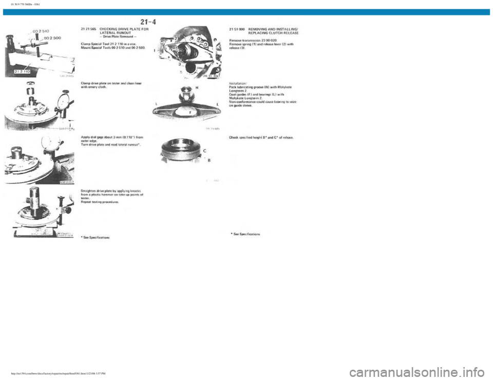 BMW E30 1982 Repair Manual
01 50 9 770 560De - 0361
http://ee1394.com/bmw/docs/factory/repair/en/repair/htm/0361.htm11/23/06 3:57 PM BMW E30 1982 Repair Manual
01 50 9 770 560De - 0361
http://ee1394.com/bmw/docs/factory/repair/en/repair/htm/0361.htm11/23/06 3:57 PM