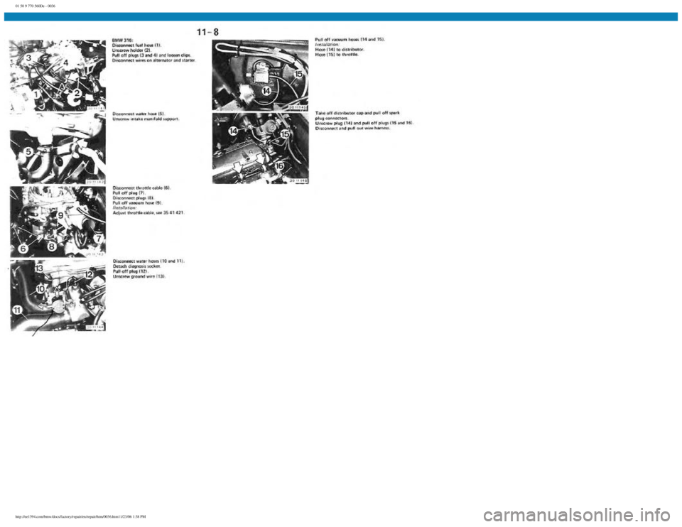 BMW E30 1982 Owners Guide
01 50 9 770 560De - 0036
http://ee1394.com/bmw/docs/factory/repair/en/repair/htm/0036.htm11/23/06 1:38 PM BMW E30 1982 Owners Guide
01 50 9 770 560De - 0036
http://ee1394.com/bmw/docs/factory/repair/en/repair/htm/0036.htm11/23/06 1:38 PM