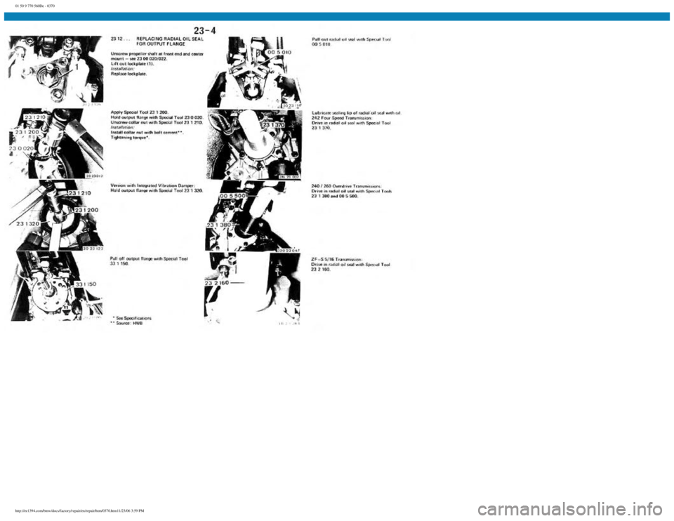 BMW E30 1982 Repair Manual
01 50 9 770 560De - 0370
http://ee1394.com/bmw/docs/factory/repair/en/repair/htm/0370.htm11/23/06 3:59 PM BMW E30 1982 Repair Manual
01 50 9 770 560De - 0370
http://ee1394.com/bmw/docs/factory/repair/en/repair/htm/0370.htm11/23/06 3:59 PM