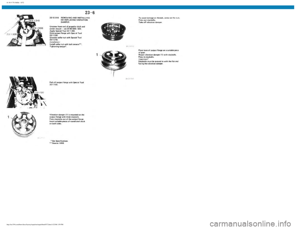 BMW E30 1982 Repair Manual
01 50 9 770 560De - 0372
http://ee1394.com/bmw/docs/factory/repair/en/repair/htm/0372.htm11/23/06 3:59 PM BMW E30 1982 Repair Manual
01 50 9 770 560De - 0372
http://ee1394.com/bmw/docs/factory/repair/en/repair/htm/0372.htm11/23/06 3:59 PM