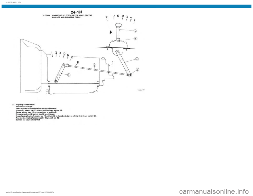BMW E30 1982 Repair Manual
01 50 9 770 560De - 0376
http://ee1394.com/bmw/docs/factory/repair/en/repair/htm/0376.htm11/23/06 4:00 PM BMW E30 1982 Repair Manual
01 50 9 770 560De - 0376
http://ee1394.com/bmw/docs/factory/repair/en/repair/htm/0376.htm11/23/06 4:00 PM