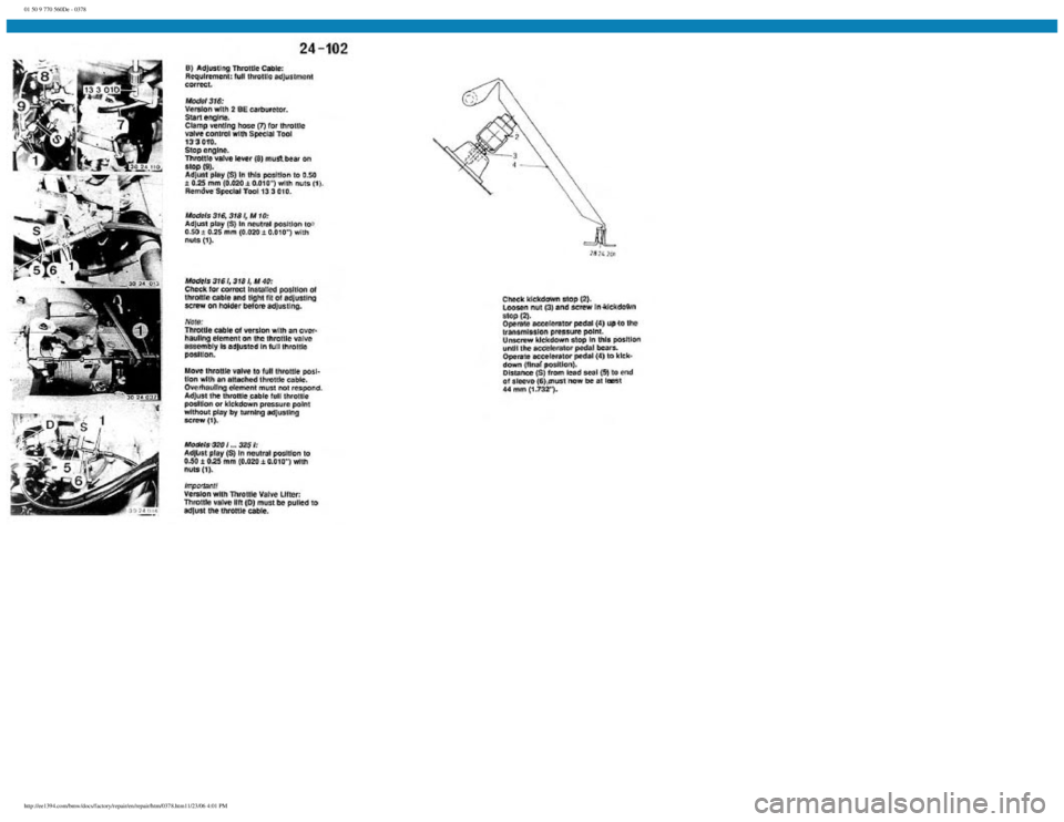 BMW E30 1982  Repair Manual 
01 50 9 770 560De - 0378
 
http://ee1394.com/bmw/docs/factory/repair/en/repair/htm/0378.htm11/23/06 4:01 PM 