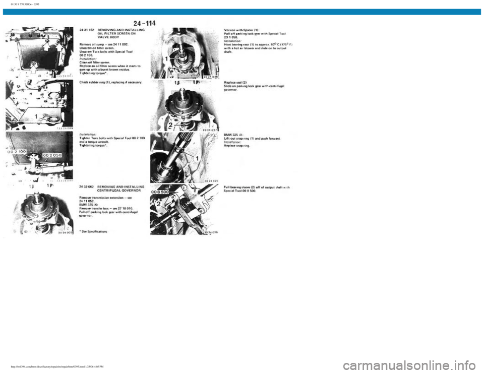 BMW E30 1982 Repair Manual
01 50 9 770 560De - 0393
http://ee1394.com/bmw/docs/factory/repair/en/repair/htm/0393.htm11/23/06 4:05 PM BMW E30 1982 Repair Manual
01 50 9 770 560De - 0393
http://ee1394.com/bmw/docs/factory/repair/en/repair/htm/0393.htm11/23/06 4:05 PM