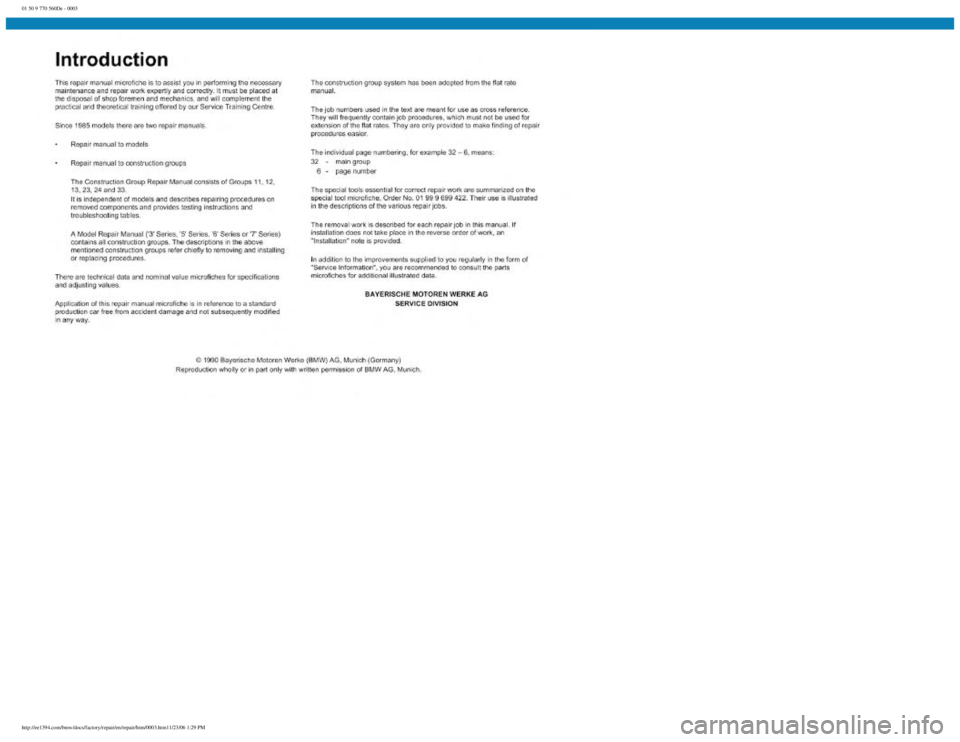 BMW E30 1982 Repair Manual
01 50 9 770 560De - 0003
http://ee1394.com/bmw/docs/factory/repair/en/repair/htm/0003.htm11/23/06 1:29 PM BMW E30 1982 Repair Manual
01 50 9 770 560De - 0003
http://ee1394.com/bmw/docs/factory/repair/en/repair/htm/0003.htm11/23/06 1:29 PM