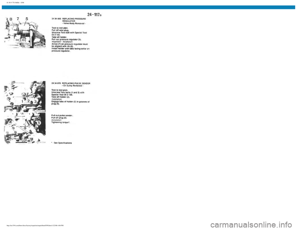 BMW E30 1982 Repair Manual
01 50 9 770 560De - 0398
http://ee1394.com/bmw/docs/factory/repair/en/repair/htm/0398.htm11/23/06 4:06 PM BMW E30 1982 Repair Manual
01 50 9 770 560De - 0398
http://ee1394.com/bmw/docs/factory/repair/en/repair/htm/0398.htm11/23/06 4:06 PM