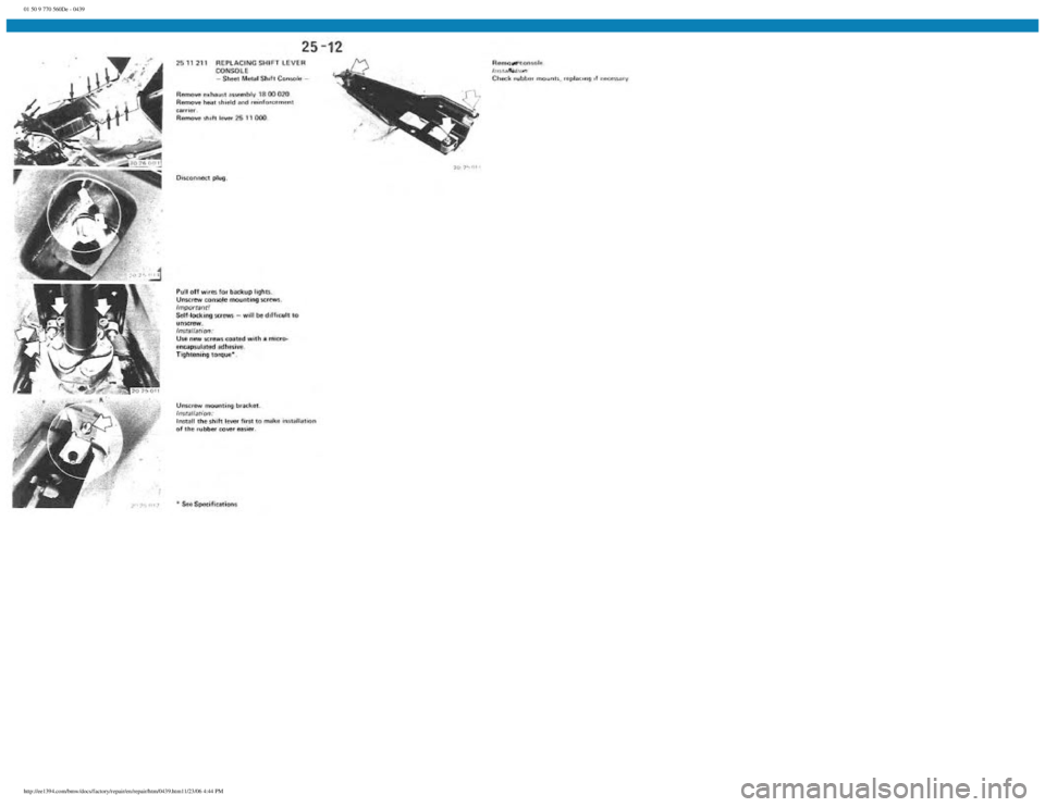 BMW E30 1982 Repair Manual
01 50 9 770 560De - 0439
http://ee1394.com/bmw/docs/factory/repair/en/repair/htm/0439.htm11/23/06 4:44 PM BMW E30 1982 Repair Manual
01 50 9 770 560De - 0439
http://ee1394.com/bmw/docs/factory/repair/en/repair/htm/0439.htm11/23/06 4:44 PM