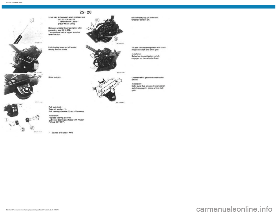 BMW E30 1982 Repair Manual
01 50 9 770 560De - 0447
http://ee1394.com/bmw/docs/factory/repair/en/repair/htm/0447.htm11/23/06 4:52 PM BMW E30 1982 Repair Manual
01 50 9 770 560De - 0447
http://ee1394.com/bmw/docs/factory/repair/en/repair/htm/0447.htm11/23/06 4:52 PM