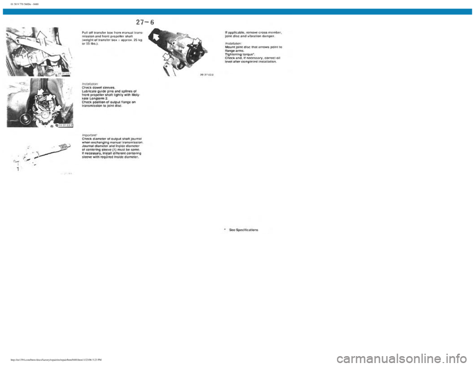 BMW E30 1982  Repair Manual 
01 50 9 770 560De - 0480
 
http://ee1394.com/bmw/docs/factory/repair/en/repair/htm/0480.htm11/23/06 5:23 PM 