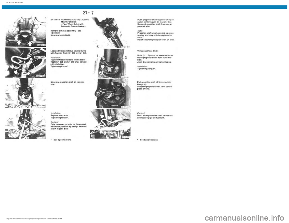 BMW E30 1982  Repair Manual 
01 50 9 770 560De - 0481
 
http://ee1394.com/bmw/docs/factory/repair/en/repair/htm/0481.htm11/23/06 5:25 PM 
