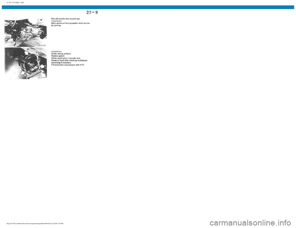 BMW E30 1982  Repair Manual 
01 50 9 770 560De - 0483
 
http://ee1394.com/bmw/docs/factory/repair/en/repair/htm/0483.htm11/23/06 5:26 PM 