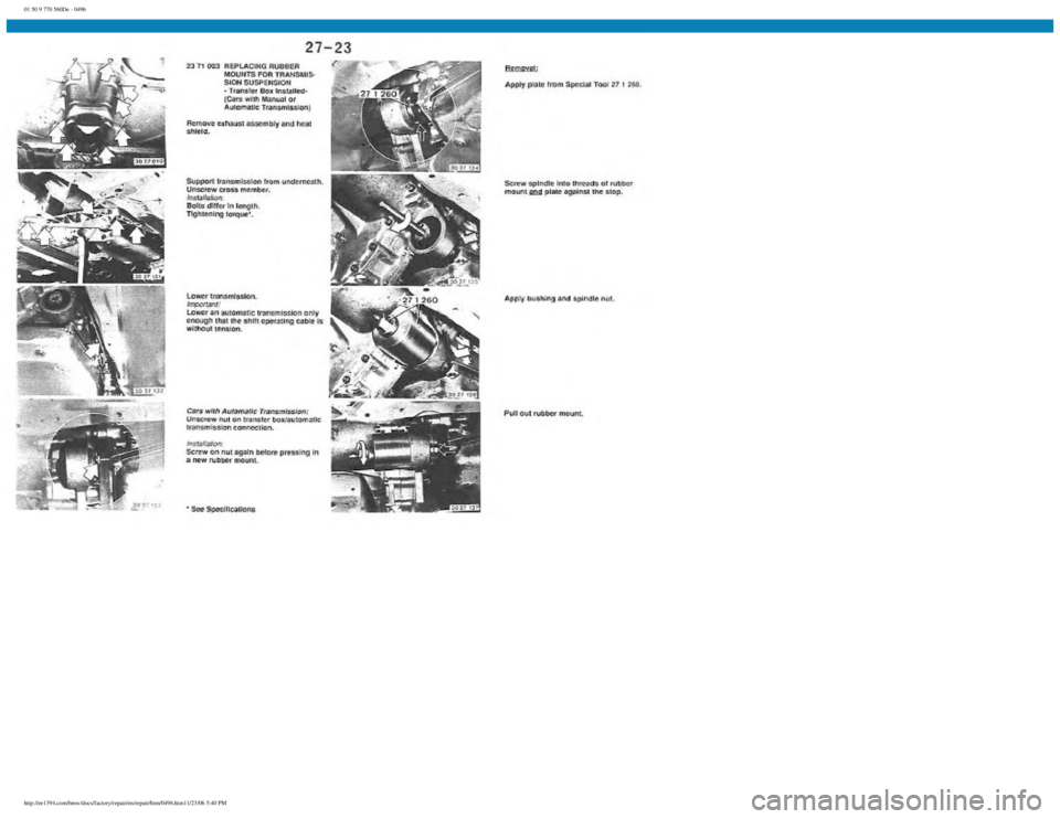 BMW E30 1982 Repair Manual
01 50 9 770 560De - 0496
http://ee1394.com/bmw/docs/factory/repair/en/repair/htm/0496.htm11/23/06 5:40 PM BMW E30 1982 Repair Manual
01 50 9 770 560De - 0496
http://ee1394.com/bmw/docs/factory/repair/en/repair/htm/0496.htm11/23/06 5:40 PM
