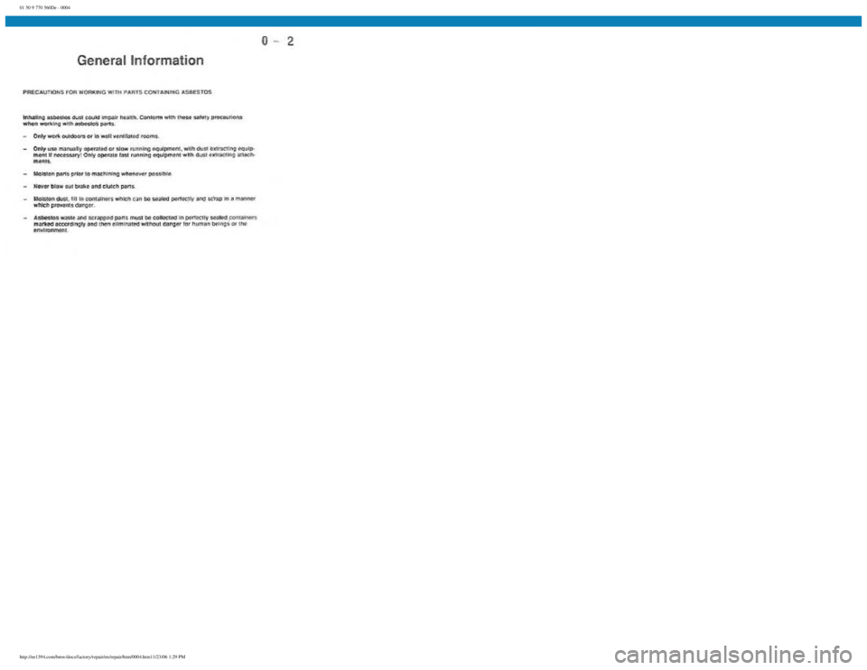BMW E30 1982 Repair Manual
01 50 9 770 560De - 0004
http://ee1394.com/bmw/docs/factory/repair/en/repair/htm/0004.htm11/23/06 1:29 PM BMW E30 1982 Repair Manual
01 50 9 770 560De - 0004
http://ee1394.com/bmw/docs/factory/repair/en/repair/htm/0004.htm11/23/06 1:29 PM