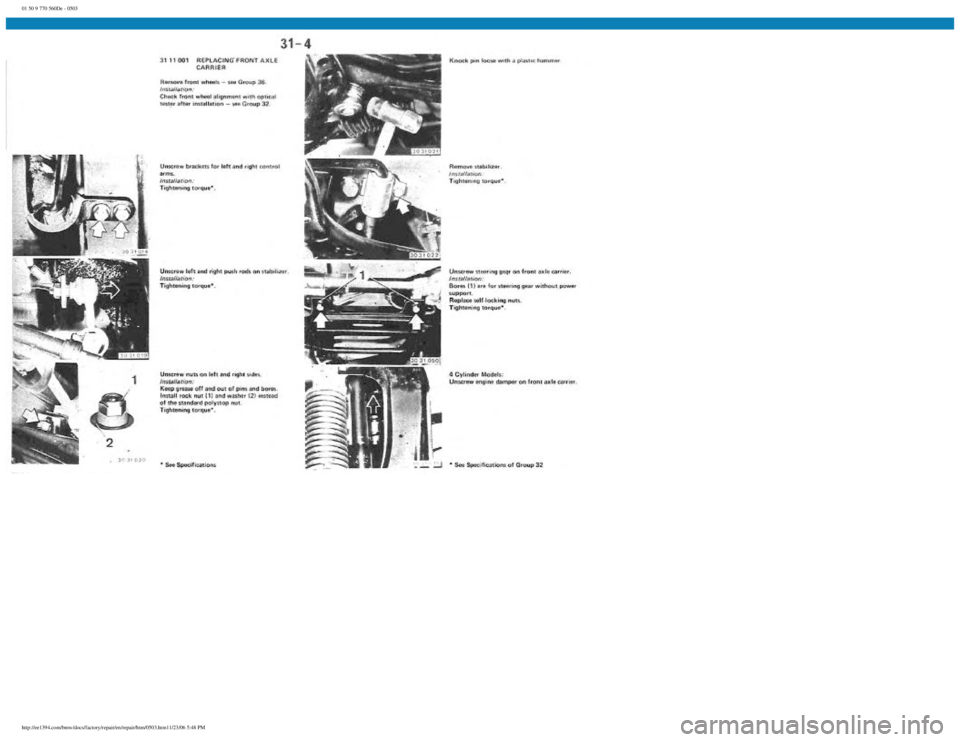 BMW E30 1982 Repair Manual
01 50 9 770 560De - 0503
http://ee1394.com/bmw/docs/factory/repair/en/repair/htm/0503.htm11/23/06 5:48 PM BMW E30 1982 Repair Manual
01 50 9 770 560De - 0503
http://ee1394.com/bmw/docs/factory/repair/en/repair/htm/0503.htm11/23/06 5:48 PM