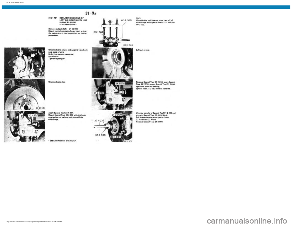 BMW E30 1982 Repair Manual
01 50 9 770 560De - 0512
http://ee1394.com/bmw/docs/factory/repair/en/repair/htm/0512.htm11/23/06 5:56 PM BMW E30 1982 Repair Manual
01 50 9 770 560De - 0512
http://ee1394.com/bmw/docs/factory/repair/en/repair/htm/0512.htm11/23/06 5:56 PM