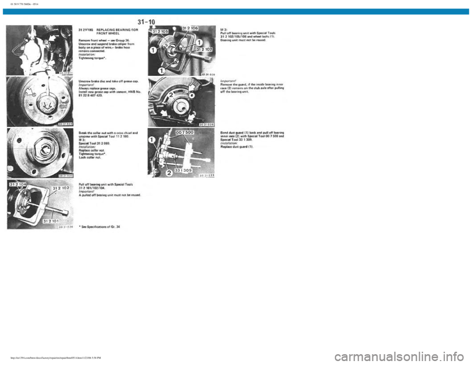 BMW E30 1982 Repair Manual
01 50 9 770 560De - 0514
http://ee1394.com/bmw/docs/factory/repair/en/repair/htm/0514.htm11/23/06 5:58 PM BMW E30 1982 Repair Manual
01 50 9 770 560De - 0514
http://ee1394.com/bmw/docs/factory/repair/en/repair/htm/0514.htm11/23/06 5:58 PM