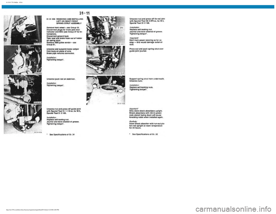 BMW E30 1982 Repair Manual
01 50 9 770 560De - 0516
http://ee1394.com/bmw/docs/factory/repair/en/repair/htm/0516.htm11/23/06 6:00 PM BMW E30 1982 Repair Manual
01 50 9 770 560De - 0516
http://ee1394.com/bmw/docs/factory/repair/en/repair/htm/0516.htm11/23/06 6:00 PM