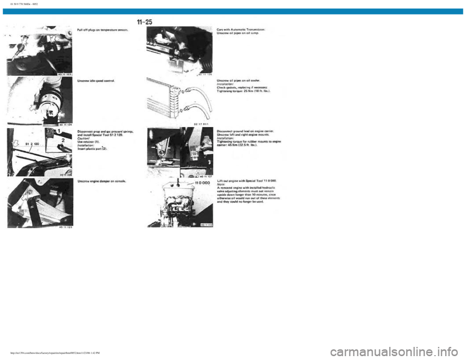 BMW E30 1982 Workshop Manual
01 50 9 770 560De - 0052
http://ee1394.com/bmw/docs/factory/repair/en/repair/htm/0052.htm11/23/06 1:42 PM BMW E30 1982 Workshop Manual
01 50 9 770 560De - 0052
http://ee1394.com/bmw/docs/factory/repair/en/repair/htm/0052.htm11/23/06 1:42 PM