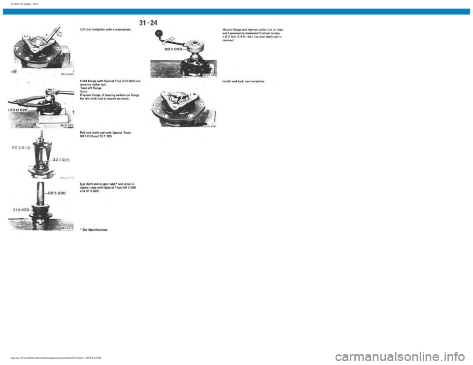 BMW E30 1982 Repair Manual
01 50 9 770 560De - 0537
http://ee1394.com/bmw/docs/factory/repair/en/repair/htm/0537.htm11/23/06 6:22 PM BMW E30 1982 Repair Manual
01 50 9 770 560De - 0537
http://ee1394.com/bmw/docs/factory/repair/en/repair/htm/0537.htm11/23/06 6:22 PM
