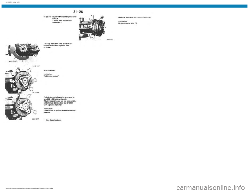 BMW E30 1982 Repair Manual
01 50 9 770 560De - 0539
http://ee1394.com/bmw/docs/factory/repair/en/repair/htm/0539.htm11/23/06 6:24 PM BMW E30 1982 Repair Manual
01 50 9 770 560De - 0539
http://ee1394.com/bmw/docs/factory/repair/en/repair/htm/0539.htm11/23/06 6:24 PM
