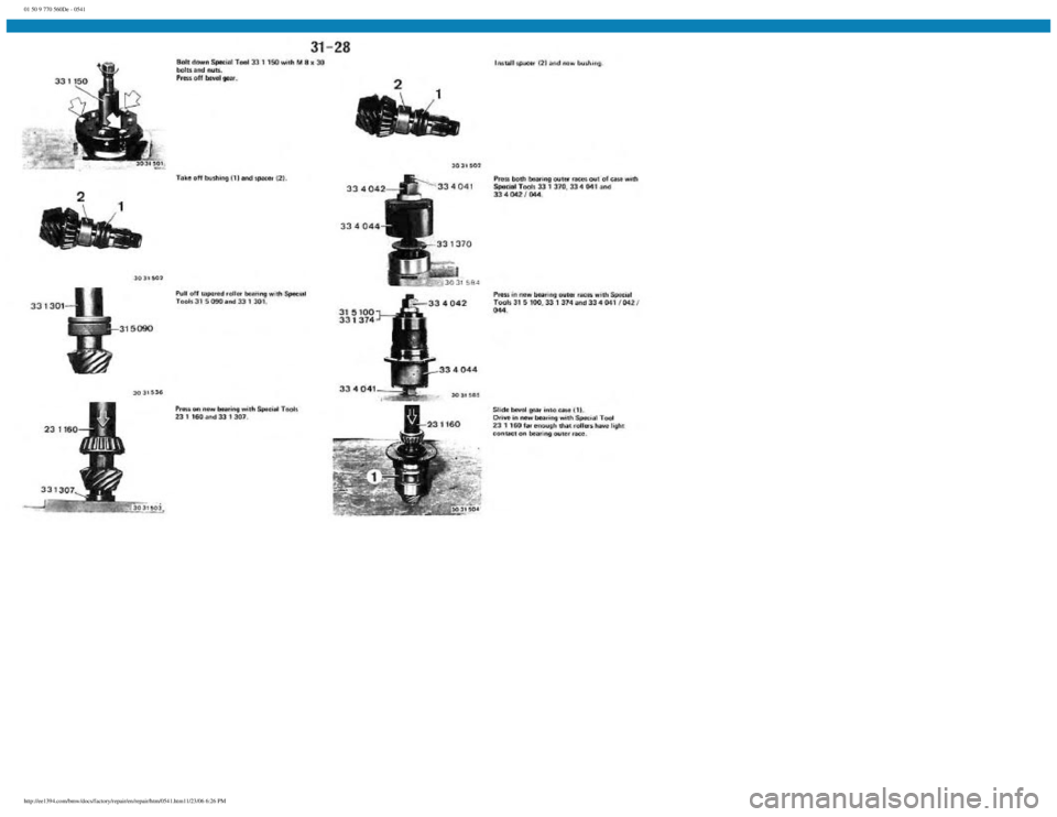 BMW E30 1982 Repair Manual
01 50 9 770 560De - 0541
http://ee1394.com/bmw/docs/factory/repair/en/repair/htm/0541.htm11/23/06 6:26 PM BMW E30 1982 Repair Manual
01 50 9 770 560De - 0541
http://ee1394.com/bmw/docs/factory/repair/en/repair/htm/0541.htm11/23/06 6:26 PM
