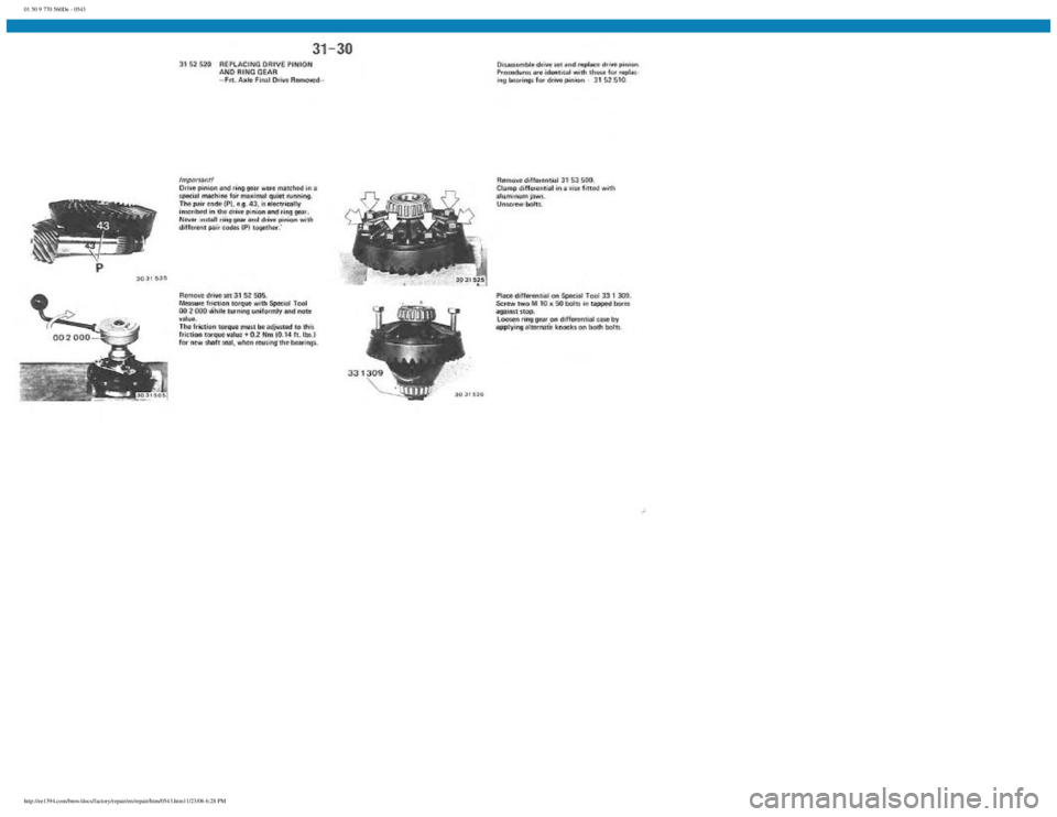 BMW E30 1982 Repair Manual
01 50 9 770 560De - 0543
http://ee1394.com/bmw/docs/factory/repair/en/repair/htm/0543.htm11/23/06 6:28 PM BMW E30 1982 Repair Manual
01 50 9 770 560De - 0543
http://ee1394.com/bmw/docs/factory/repair/en/repair/htm/0543.htm11/23/06 6:28 PM