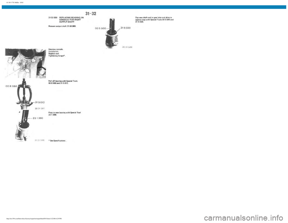 BMW E30 1982 Repair Manual
01 50 9 770 560De - 0545
http://ee1394.com/bmw/docs/factory/repair/en/repair/htm/0545.htm11/23/06 6:29 PM BMW E30 1982 Repair Manual
01 50 9 770 560De - 0545
http://ee1394.com/bmw/docs/factory/repair/en/repair/htm/0545.htm11/23/06 6:29 PM