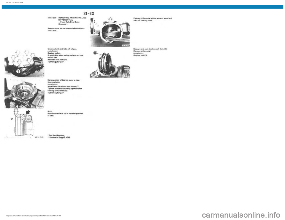 BMW E30 1982 Repair Manual
01 50 9 770 560De - 0546
http://ee1394.com/bmw/docs/factory/repair/en/repair/htm/0546.htm11/23/06 6:30 PM BMW E30 1982 Repair Manual
01 50 9 770 560De - 0546
http://ee1394.com/bmw/docs/factory/repair/en/repair/htm/0546.htm11/23/06 6:30 PM